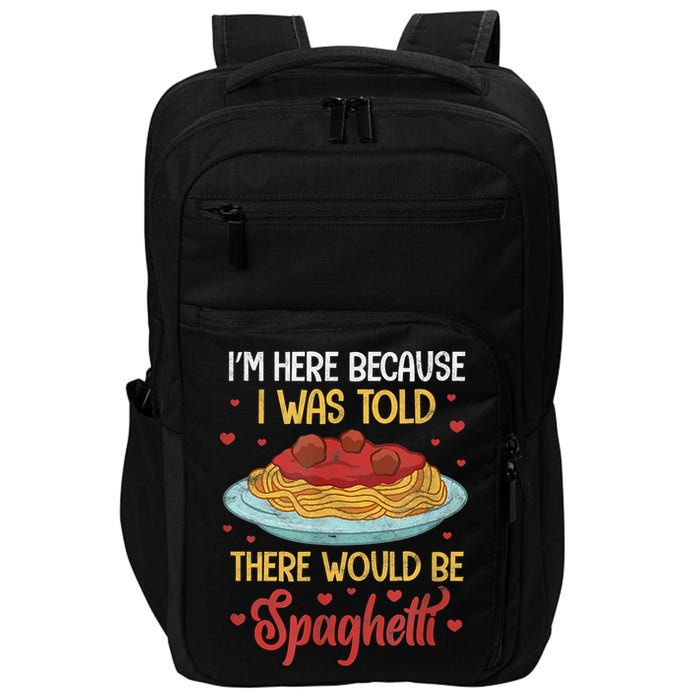 Pasta I'm Here Because I Was Told There Would Be Spaghetti Impact Tech Backpack