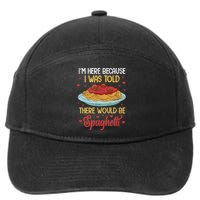 Pasta I'm Here Because I Was Told There Would Be Spaghetti 7-Panel Snapback Hat