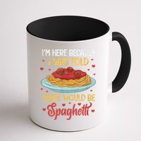 Pasta I'm Here Because I Was Told There Would Be Spaghetti Mug