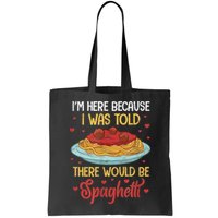 Pasta I'm Here Because I Was Told There Would Be Spaghetti Bag