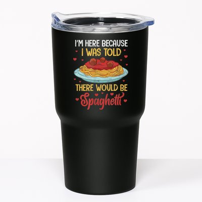 Pasta I'm Here Because I Was Told There Would Be Spaghetti Tumbler