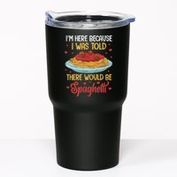 Pasta I'm Here Because I Was Told There Would Be Spaghetti Tumbler