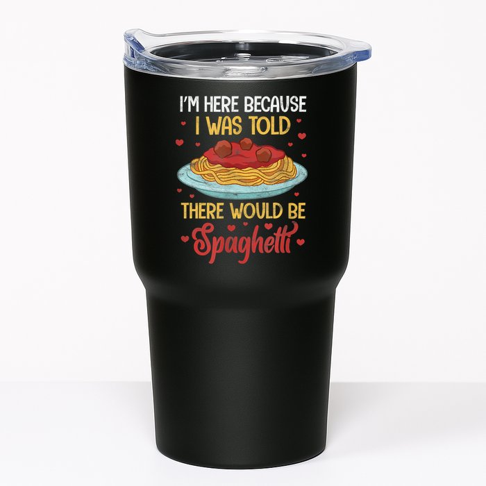 Pasta I'm Here Because I Was Told There Would Be Spaghetti Tumbler