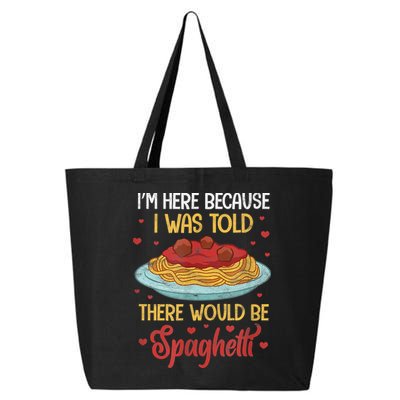 Pasta I'm Here Because I Was Told There Would Be Spaghetti 25L Jumbo Tote