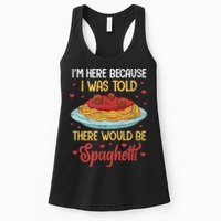 Pasta I'm Here Because I Was Told There Would Be Spaghetti Womens Tank Top
