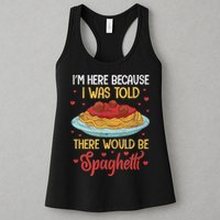 Pasta I'm Here Because I Was Told There Would Be Spaghetti Womens Tank Top
