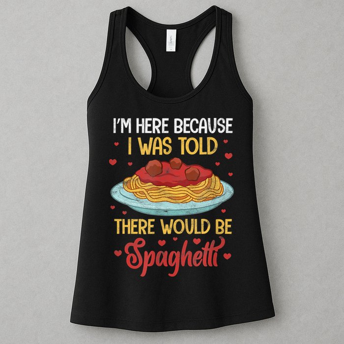 Pasta I'm Here Because I Was Told There Would Be Spaghetti Womens Tank Top