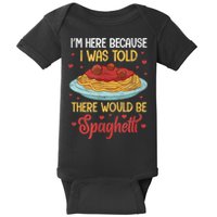 Pasta I'm Here Because I Was Told There Would Be Spaghetti Baby Bodysuit