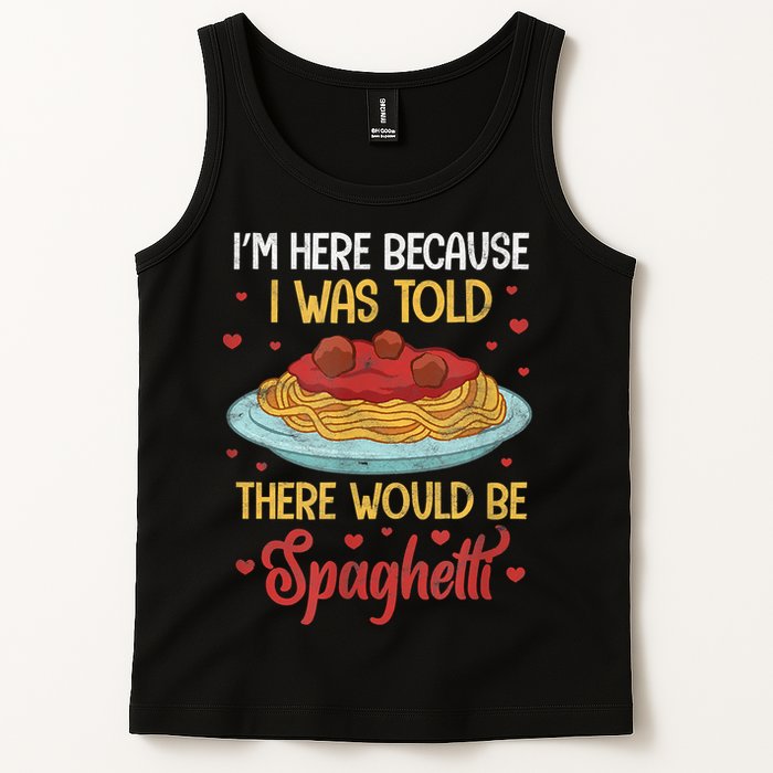 Pasta I'm Here Because I Was Told There Would Be Spaghetti Tank Top