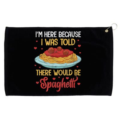 Pasta I'm Here Because I Was Told There Would Be Spaghetti Grommeted Golf Towel