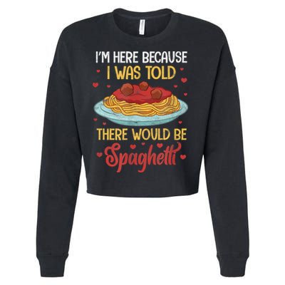 Pasta I'm Here Because I Was Told There Would Be Spaghetti Cropped Pullover Crew