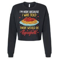 Pasta I'm Here Because I Was Told There Would Be Spaghetti Cropped Pullover Crew
