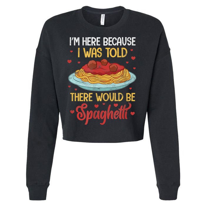 Pasta I'm Here Because I Was Told There Would Be Spaghetti Cropped Pullover Crew
