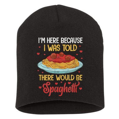 Pasta I'm Here Because I Was Told There Would Be Spaghetti Short Acrylic Beanie