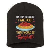 Pasta I'm Here Because I Was Told There Would Be Spaghetti Short Acrylic Beanie
