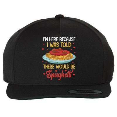 Pasta I'm Here Because I Was Told There Would Be Spaghetti Wool Snapback Cap