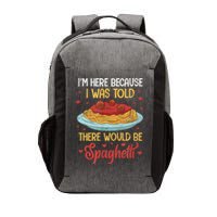 Pasta I'm Here Because I Was Told There Would Be Spaghetti Vector Backpack