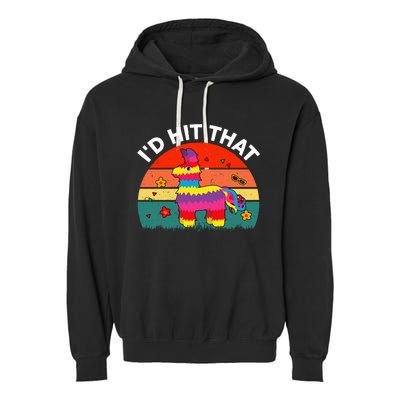 Pinata Id Hit That Cinco De Mayo Funny Mexican Garment-Dyed Fleece Hoodie