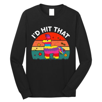 Pinata Id Hit That Cinco De Mayo Funny Mexican Long Sleeve Shirt