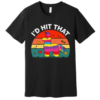 Pinata Id Hit That Cinco De Mayo Funny Mexican Premium T-Shirt