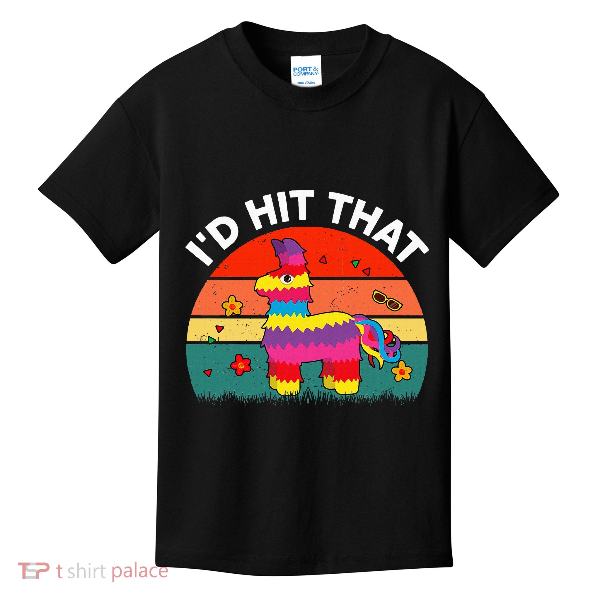 Pinata Id Hit That Cinco De Mayo Funny Mexican Kids T-Shirt