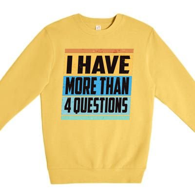 Passover I Have More Than 4 Questions Premium Crewneck Sweatshirt