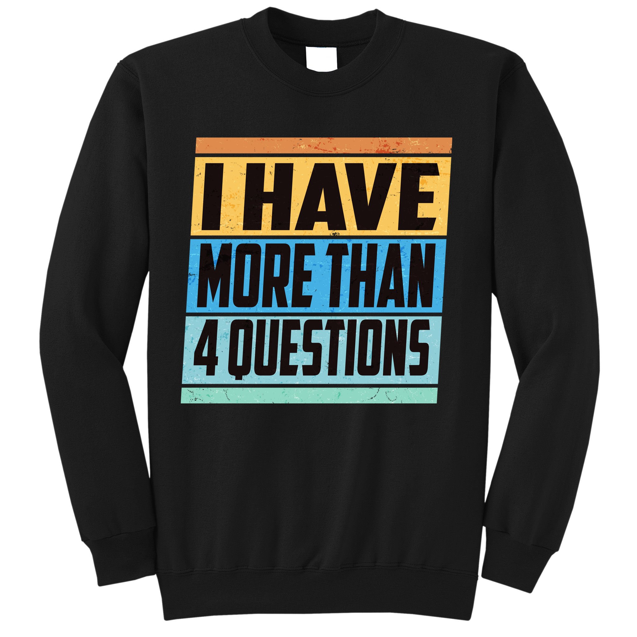 Passover I Have More Than 4 Questions Sweatshirt