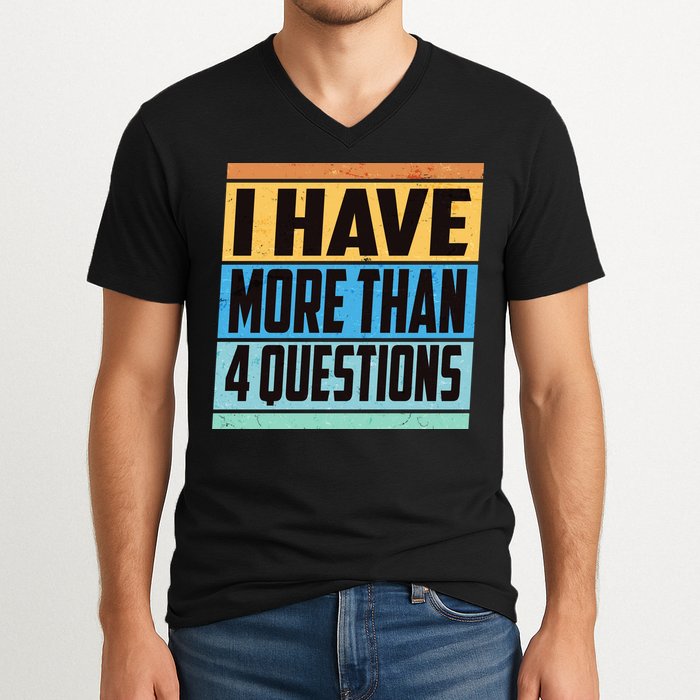 Passover I Have More Than 4 Questions V-Neck T-Shirt