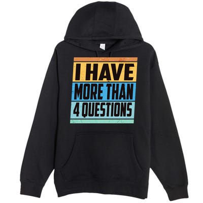 Passover I Have More Than 4 Questions Premium Pullover Hoodie
