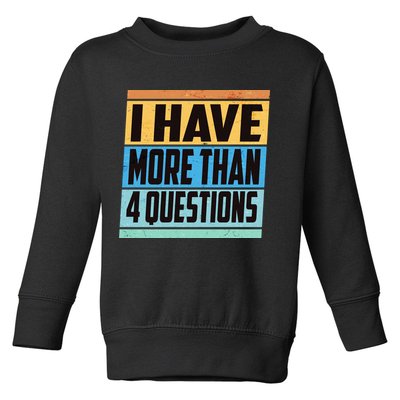 Passover I Have More Than 4 Questions Toddler Sweatshirt