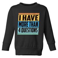 Passover I Have More Than 4 Questions Toddler Sweatshirt