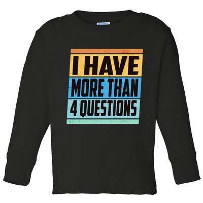 Passover I Have More Than 4 Questions Toddler Long Sleeve Shirt
