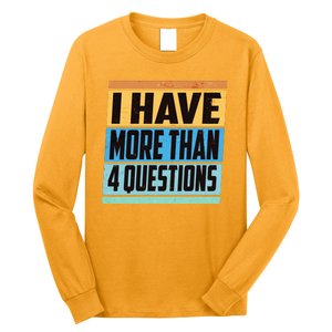 Passover I Have More Than 4 Questions Long Sleeve Shirt