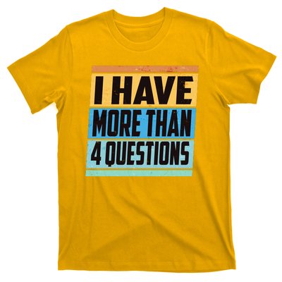 Passover I Have More Than 4 Questions T-Shirt