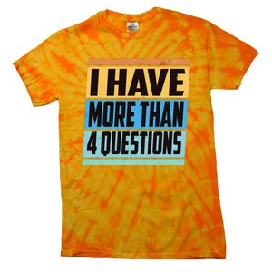 Passover I Have More Than 4 Questions Tie-Dye T-Shirt