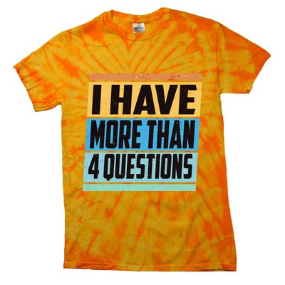 Passover I Have More Than 4 Questions Tie-Dye T-Shirt