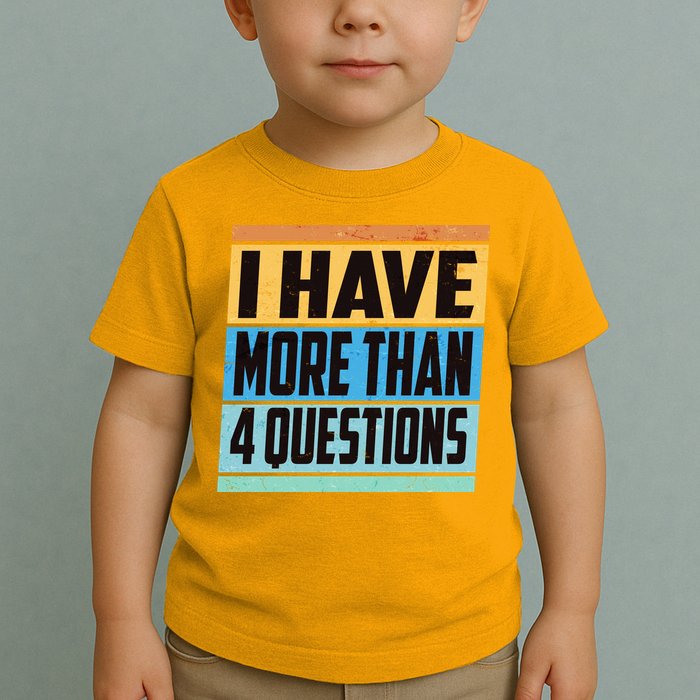 Passover I Have More Than 4 Questions Toddler T-Shirt