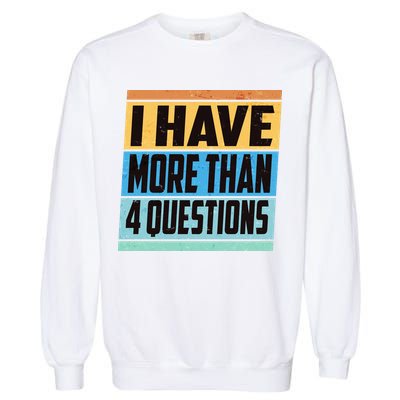 Passover I Have More Than 4 Questions Garment-Dyed Sweatshirt