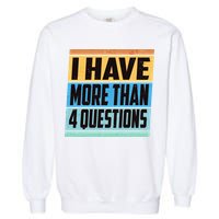 Passover I Have More Than 4 Questions Garment-Dyed Sweatshirt