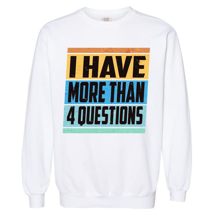 Passover I Have More Than 4 Questions Garment-Dyed Sweatshirt