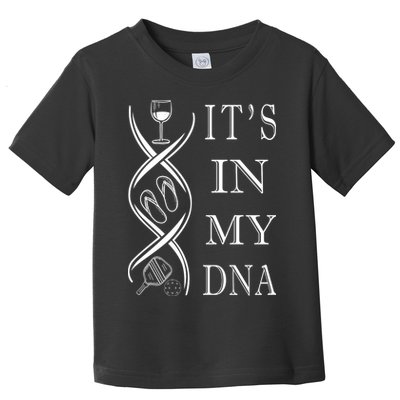 Pickleball Its In My Dna Toddler T-Shirt