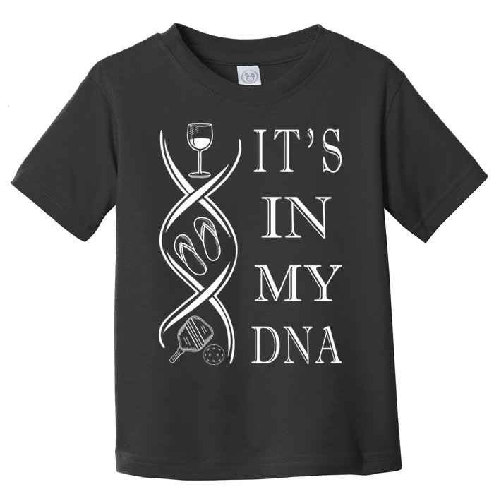 Pickleball Its In My Dna Toddler T-Shirt