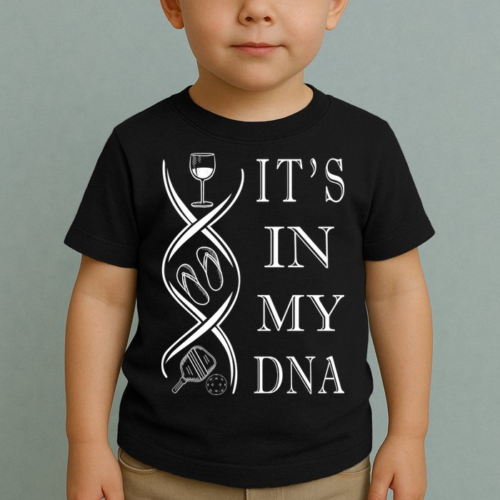 Pickleball Its In My Dna Toddler T-Shirt