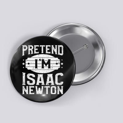 Pretend IM Isaac Newton Matching Halloween Party Button