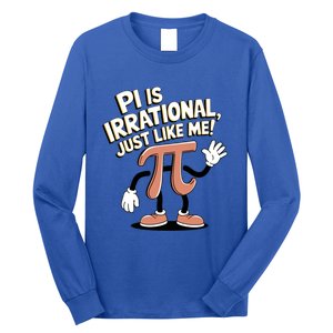 Pi Is Irrational Funny Pi Funny Math Humor Pi Day Gift Long Sleeve Shirt