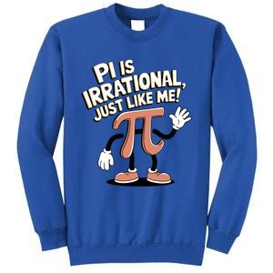 Pi Is Irrational Funny Pi Funny Math Humor Pi Day Gift Sweatshirt