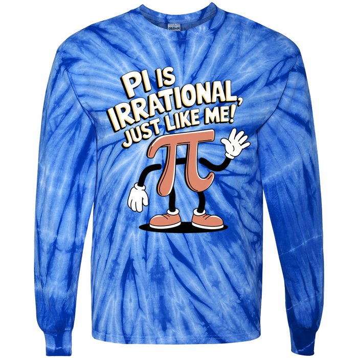 Pi Is Irrational Funny Pi Funny Math Humor Pi Day Gift Tie-Dye Long Sleeve Shirt