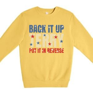 Put It In Reverse Terry Gift Funny Back It Up Terry Gift Premium Crewneck Sweatshirt