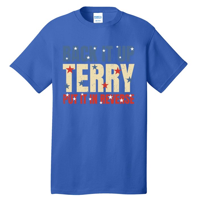 Put It In Reverse Terry Gift Funny Back It Up Terry Gift Tall T-Shirt