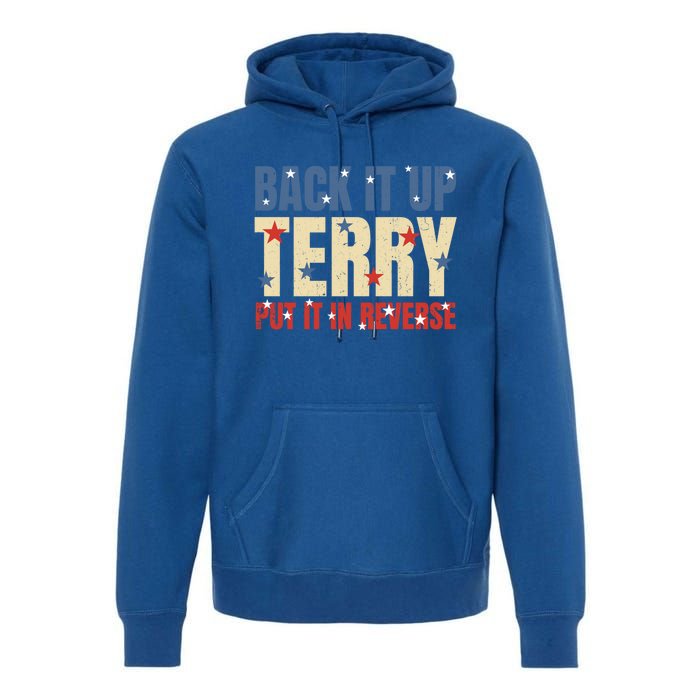 Put It In Reverse Terry Gift Funny Back It Up Terry Gift Premium Hoodie